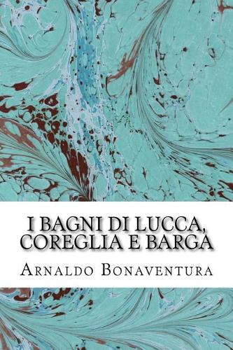 I Bagni Di Lucca, Coreglia E Barga