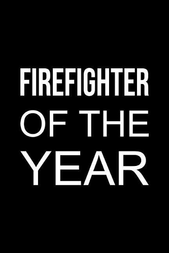 Firefighter Journal: Blank Lined Notebook: Firefighter of the Year