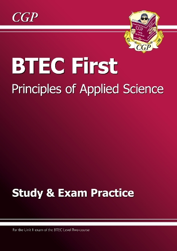 BTEC First in Principles of Applied Science Study & Exam Practice: (CGP BTEC First)