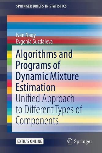 Algorithms and Programs of Dynamic Mixture Estimation: Unified Approach to Different Types of Components(SpringerBriefs in Statistics)