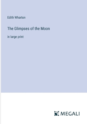 The Glimpses of the Moon: in large print