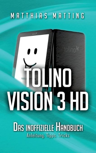 tolino vision 3 HD - das inoffizielle Handbuch: Anleitung, Tipps, Tricks(German)