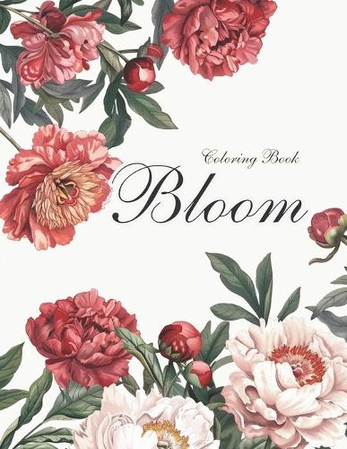 Bloom Coloring Book: 50 floral compositions with diverse blooms: from small details to large elements. Perfect for teenagers and adults who want to relax and immerse the