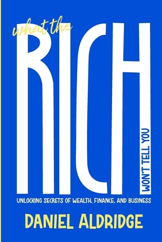 What the Rich Won't Tell You