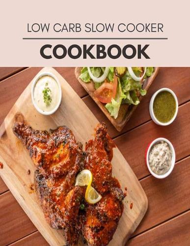 Low Carb Slow Cooker Cookbook