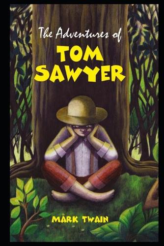 The Adventures Of Tom Sawyer By Mark Twain (Fictional & humorous Novel) "Unabridged & Annotated"
