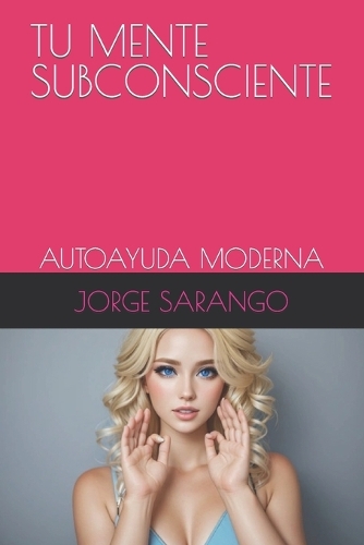 Tu Mente Subconsciente: Autoayuda Moderna