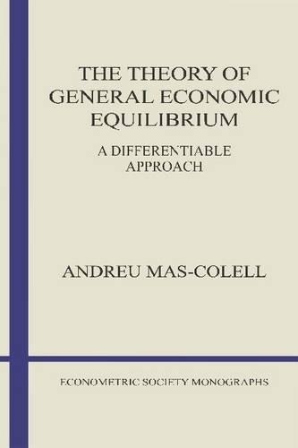 The Theory of General Economic Equilibrium: A Differentiable Approach(Series Number 9 Econometric Society Monographs)
