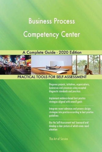 Business Process Competency Center A Complete Guide - 2020 Edition
