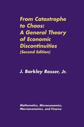 From Catastrophe to Chaos: A General Theory of Economic Discontinuities: Volume I: Mathematics, Microeconomics, Macroeconomics, and Finance(Mathematics, Microeconomics and Finance)