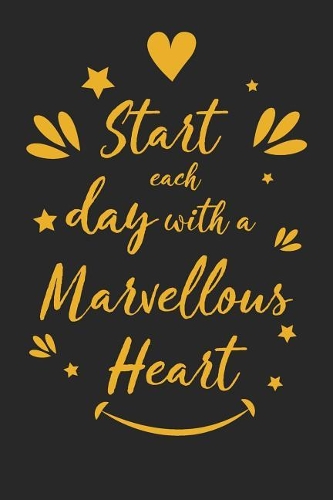 Start Each Day with a Marvellous Heart