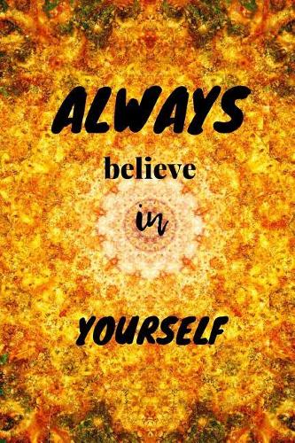 Always Believe In Yourself