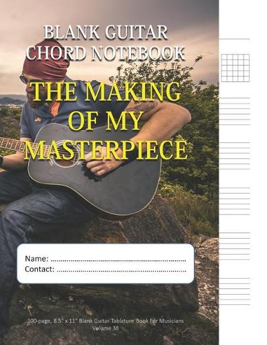 The Making Of My Masterpiece - Blank Guitar Chord Notebook