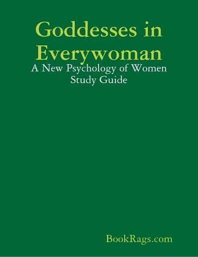 Goddesses in Everywoman: A New Psychology of Women Study Guide