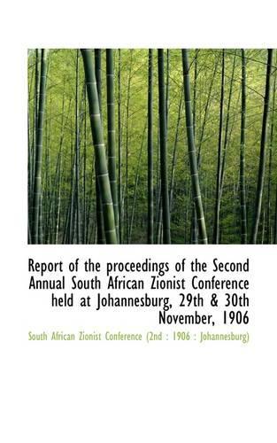 Report of the Proceedings of the Second Annual South African Zionist Conference Held at Johannesburg