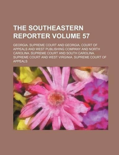 The Southeastern Reporter Volume 57