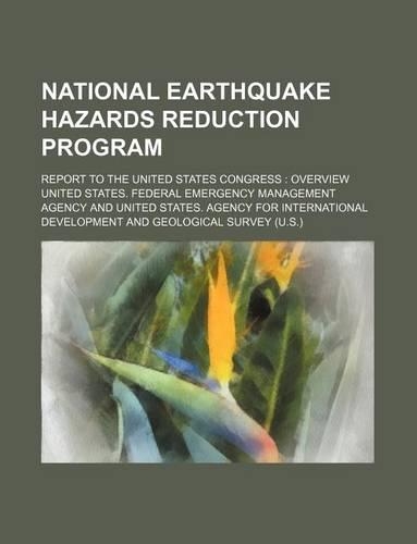 National Earthquake Hazards Reduction Program; Report to the United States Congress