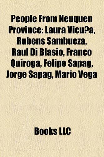 People from Neuquen Province: Laura Vicuna, Rubens Sambueza, Raul Di Blasio, Franco Quiroga, Felipe Sapag, Jorge Sapag, Mario Vega(English)