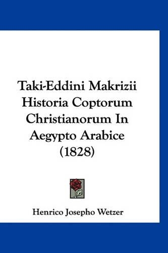 Taki-Eddini Makrizii Historia Coptorum Christianorum in Aegypto Arabice (1828): (Arabic)