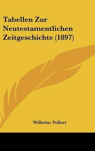 Tabellen Zur Neutestamentlichen Zeitgeschichte (1897): (German)