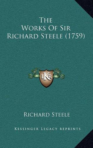 The Works Of Sir Richard Steele (1759)