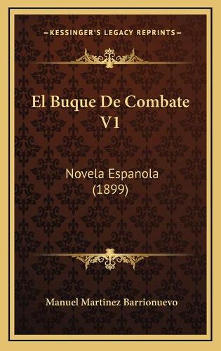El Buque De Combate V1: Novela Espanola (1899)