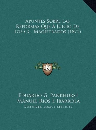 Apuntes Sobre Las Reformas Que A Juicio De Los CC. Magistrados (1871)