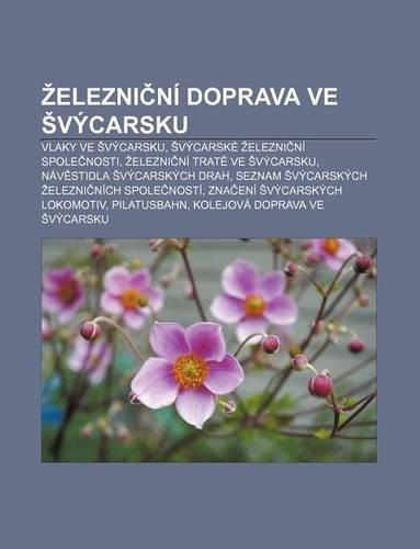 Elezni Ni Doprava Ve Vycarsku: Vlaky Ve Vycarsku, Vycarske Elezni Ni Spole Nosti, Elezni Ni Trat Ve Vycarsku(Czech)