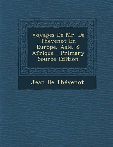 Voyages de Mr. de Thevenot En Europe, Asie, & Afrique