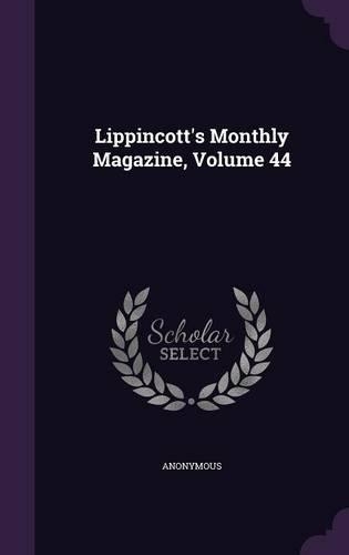 Lippincott's Monthly Magazine, Volume 44