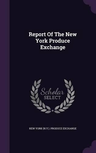 Report Of The New York Produce Exchange: (English)