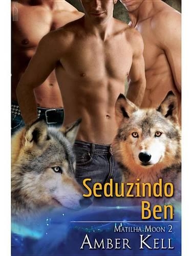 Seduzindo Ben (Matilha Moon #2)