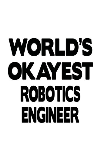World's Okayest Robotics Engineer