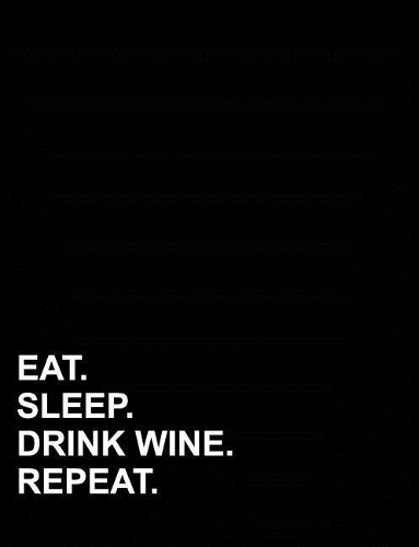 Eat Sleep Drink Wine Repeat