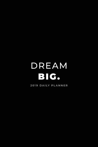 2019 Daily Planner; Dream Big.
