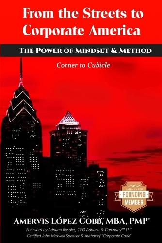 From the Streets to Corporate America: The Power of Mindset & Method: Corner to Cubicle