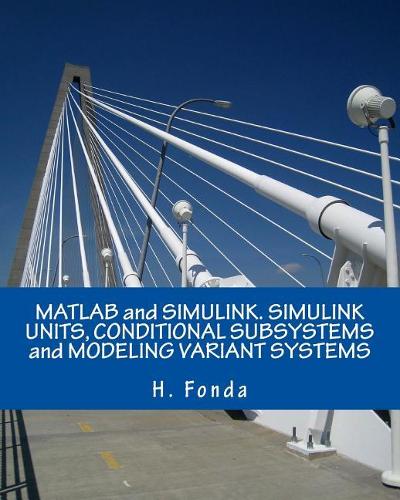 MATLAB and Simulink. Simulink Units, Conditional Subsystems and Modeling Variant Systems