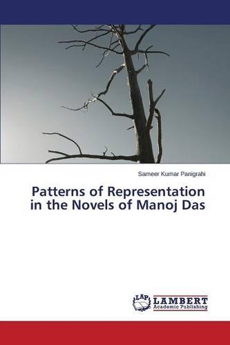Patterns of Representation in the Novels of Manoj Das: (English)