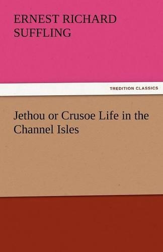 Jethou or Crusoe Life in the Channel Isles