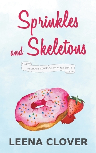 Sprinkles and Skeletons: (4 Pelican Cove Cozy Mystery)
