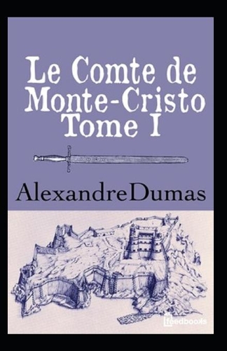 Le Comte de Monte-Cristo - Tome I Annoté
