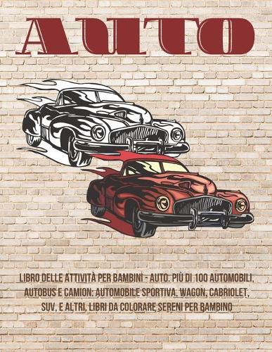 Libro delle attività per bambini - Auto. Più di 100 automobili, autobus e camion