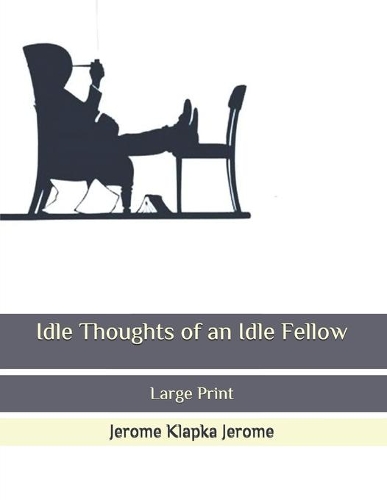 Idle Thoughts of an Idle Fellow