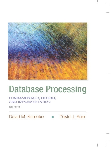 Database Processing: Fundamentals, Design, and Implementation