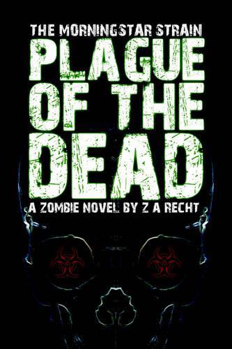 Plague of the Dead (The Morningstar Strain)