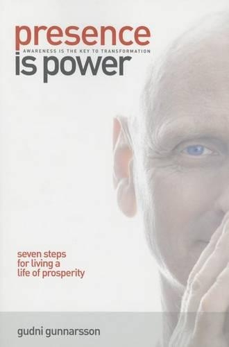 Presence Is Power: Seven Steps for Living a Life of Prosperity