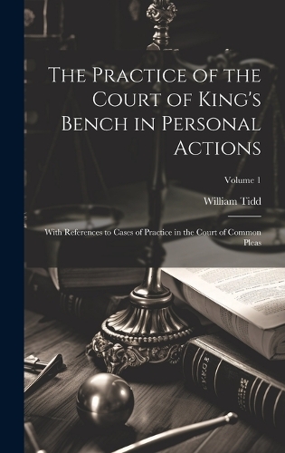 The Practice of the Court of King's Bench in Personal Actions