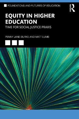 Equity in Higher Education: Time for Social Justice Praxis