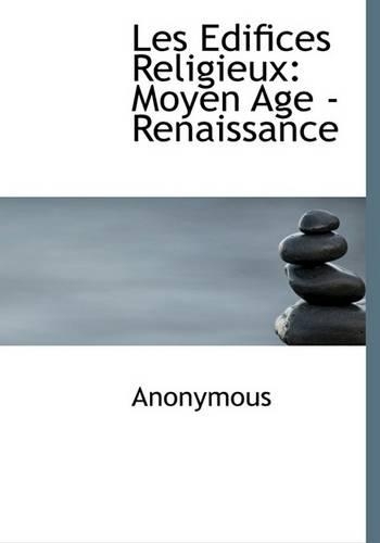 Les Edifices Religieux: Moyen Age - Renaissance(English)
