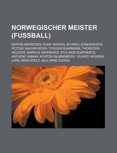 Norwegischer Meister (Fussball): Martin Andresen, Rune Tangen, Oyvind Leonhardsen, Petter Vaagan Moen, Torgeir Bjarmann, Thorstein Helstad, Markus Hen(German)